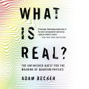 What Is Real?: The Unfinished Quest for the Meaning of Quantum Physics Audiobook