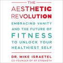 Cover of The Aesthetic Revolution: Embracing Vanity and the Future of Fitness to Unlock Your Healthiest Self