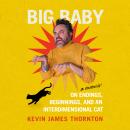 Cover of Big Baby: On Endings, Beginnings, and an Interdimensional Cat
