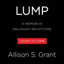 Lump: A Memoir in Ineloquent Reflections Audiobook
