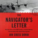 Cover of The Navigator's Letter: The True Story of Two WWII Airmen, a Doomed Mission, and the Woman Who Bound Them Together