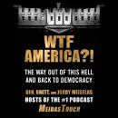 Cover of WTF America?!: The Way Out of This Hell and Back to Democracy