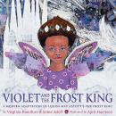 Violet and the Frost King: A Modern Adaptation of Louisa May Alcott's The Frost King Audiobook