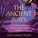 Cover of The Ancient Ways: A Healing Year of Nature, Myths, and Folklore