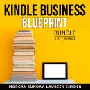 Kindle Business Blueprint Bundle, 2 in 1 Bundle: Make Money With Kindle and Kindle Profits Audiobook
