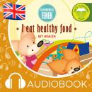 I eat healthy food!: The Adventures of Fenek Audiobook