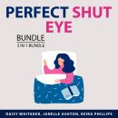 Perfect Shut Eye Bundle, 3 in 1 Bundle: Healthy Sleep, Stop Losing Sleep, and Better Sleep Audiobook