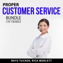 Proper Customer Service Bundle, 2 in 1 Bundle: Best Customer Care Guide and Customer Service the Rig Audiobook