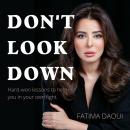 Don't Look Down: Hard-won lessons to help you in your own fight Audiobook