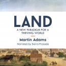 Land: A New Paradigm for a Thriving World Audiobook