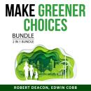 Make Greener Choices Bundle, 2 in 1 Bundle: Electric Car Guide and Greener Choices Audiobook