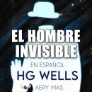 El Hombre Invisible en Español: The Invisible Man (Spanish Translated) Audiobook