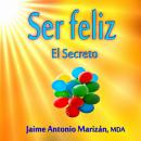 Ser feliz: El secreto Audiobook