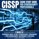 CISSP Exam Study Guide For Cybersecurity Professionals: 2 Books In 1: Beginners Guide To Nist Cybers Audiobook