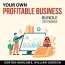 Your Own Profitable Business Bundle, 2 in 1 Bundle: Business Ideas and Your E-Commerce Business Audiobook