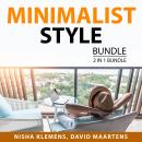 Minimalist Style Bundle, 2 in 1 BUndle: Minimalist Life and Art of Minimalism Audiobook