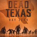 Dead Texas: Day Zero Audiobook
