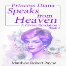 Princess Diana Speaks from Heaven Book 2: A Divine Revelation Audiobook
