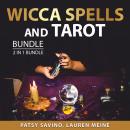 Wicca Spells and Tarot Bundle, 2 in 1 Bundle: Wicca Spells Guide and Tarot Guide Audiobook