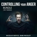 Controlling Your Anger Bundle, 2 in 1 Bundle: Anger Management Techniques and Control Your Rage Audiobook