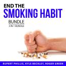 End the Smoking Habit Bundle, 3 in 1 Bundle: How to Stop Smoking, Quit Smoking For Good, and Overcom Audiobook