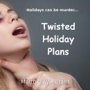 Twisted Holiday Plans Audiobook