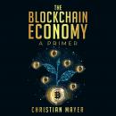 The Blockchain Economy - A Primer Audiobook