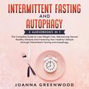 Intermittent Fasting and Autophagy: 2 Audiobooks in 1: The Complete Guide to Lose Weight Fast, Maint Audiobook