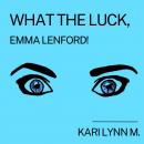 What the Luck, Emma Lenford! Audiobook