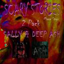 Scary Stories 2 Pack: Sally & Deep Ash Audiobook