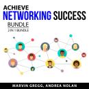 Achieve Networking Success Bundle, 2 in 1 Bundle: Network Marketing Fortune and Networking Mastery Audiobook
