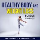 Healthy Body and Weight Loss Bundle, 2 in 1 Bundle: Reach Your Weight Loss Goals and Eating Right Audiobook