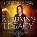 Autumn's Legacy: A Witch Detective Urban Fantasy Novel Audiobook