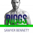 Riggs: An Arizona Vengeance Novel Audiobook