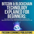Bitcoin & Blockchain Technology Explained for Beginners: How Bitcoin (BTC), Cryptocurrency (+ Altcoi Audiobook