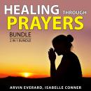 Healing Through Prayers Bundle, 2 in 1 Bundle: The Power of Affirmative Prayers and Healing for Your Audiobook