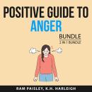 Positive Guide to Anger Bundle, 2 in 1 Bundle: Control Your Rage and Calm Your Anger Audiobook