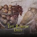 The Roman Diet: The History of Eating and Drinking in Ancient Rome Audiobook