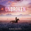 Unbroken: A Post-Apocalyptic Love Story Audiobook