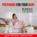 Preparing For Your Baby Bundle, 2 in 1 Bundle: Your Baby's First 12 Months and Men in Labor Rooms Audiobook