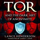 Tor and the Dark Art of Anonymity Audiobook