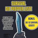 SURVIVAL: DIE PREPPER LISTE: Die Ultimativ Kompakte Liste Von Survival Equipment Für Prepper. BONUS: Audiobook