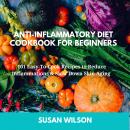 Аnti-inflаmmаtοrу diet Cookbook for Beginners: 101 Easy-To-Cook Recipes to Reduce Inflammations & Sl Audiobook