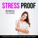 Stress Proof Bundle, 4 in 1 Bundle: Become Stress-Proof, Say Goodbye to Stress, Stress-Free Life, an Audiobook
