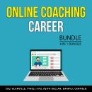 Online Coaching Career Bundle, 4 in 1 Bundle: Coaching Business Bible, Coaching Business Principles, Audiobook