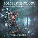 Norse Mythology: Classic Stories and Legends of Gods, Goddesses, Heroes and Monsters Audiobook