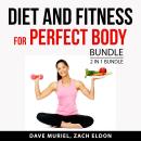 Diet and Fitness for Perfect Body Bundle, 2 in 1 Bundle: Understanding How Diets Work and Abs for li Audiobook