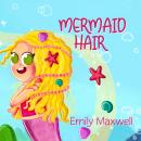 Mermaid Hair: A Wonderfully Illustrated Story to Help Small Children Enjoy Washing Their Hair Audiobook