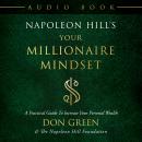 Napoleon Hill's Your Millionaire Mindset: A Practical Guide To Increase Your Personal Wealth Audiobook