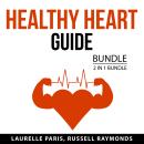 Healthy Heart Guide Bundle, 2 in 1 Bundle: How to Prevent Heart Disease and Stop Heart Attack Audiobook